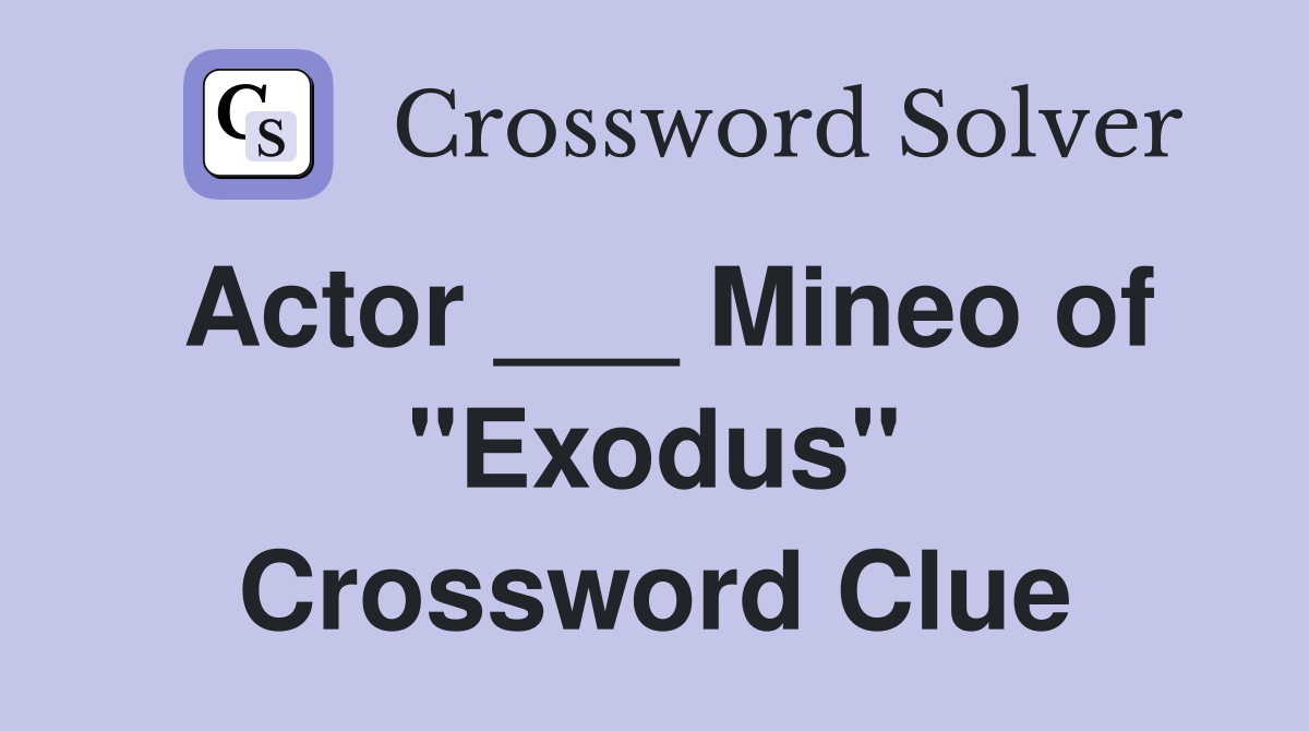 Actor ___ Mineo of "Exodus" Crossword Clue