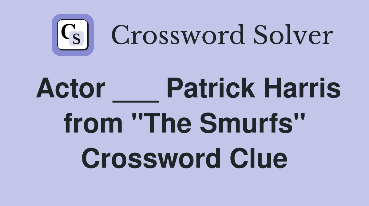 Actor ___ Patrick Harris from "The Smurfs" Crossword Clue