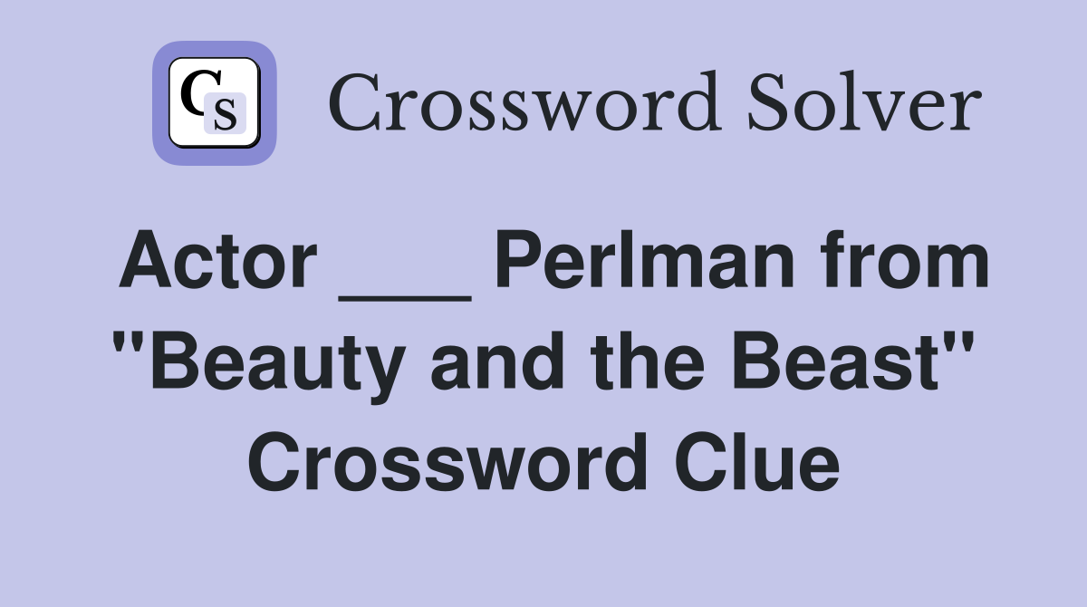 Actor ___ Perlman from "Beauty and the Beast" Crossword Clue