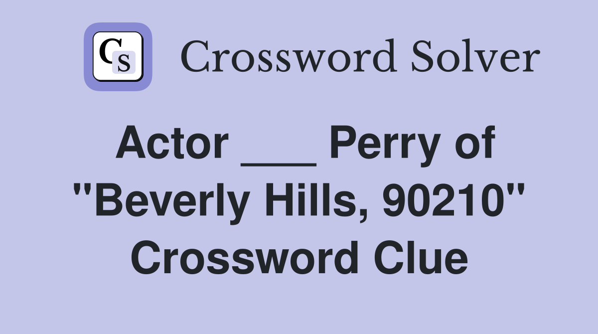 Actor ___ Perry of "Beverly Hills, 90210" Crossword Clue
