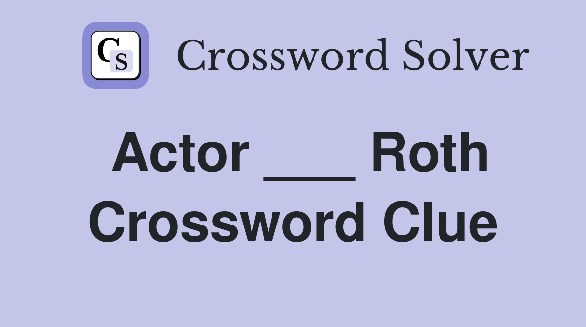 Actor ___ Roth Crossword Clue