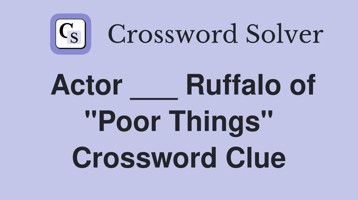 Actor ___ Ruffalo of "Poor Things" Crossword Clue