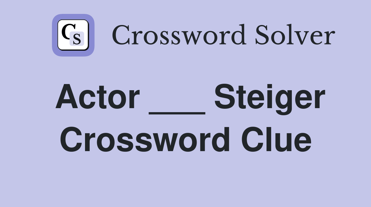 Actor ___ Steiger Crossword Clue