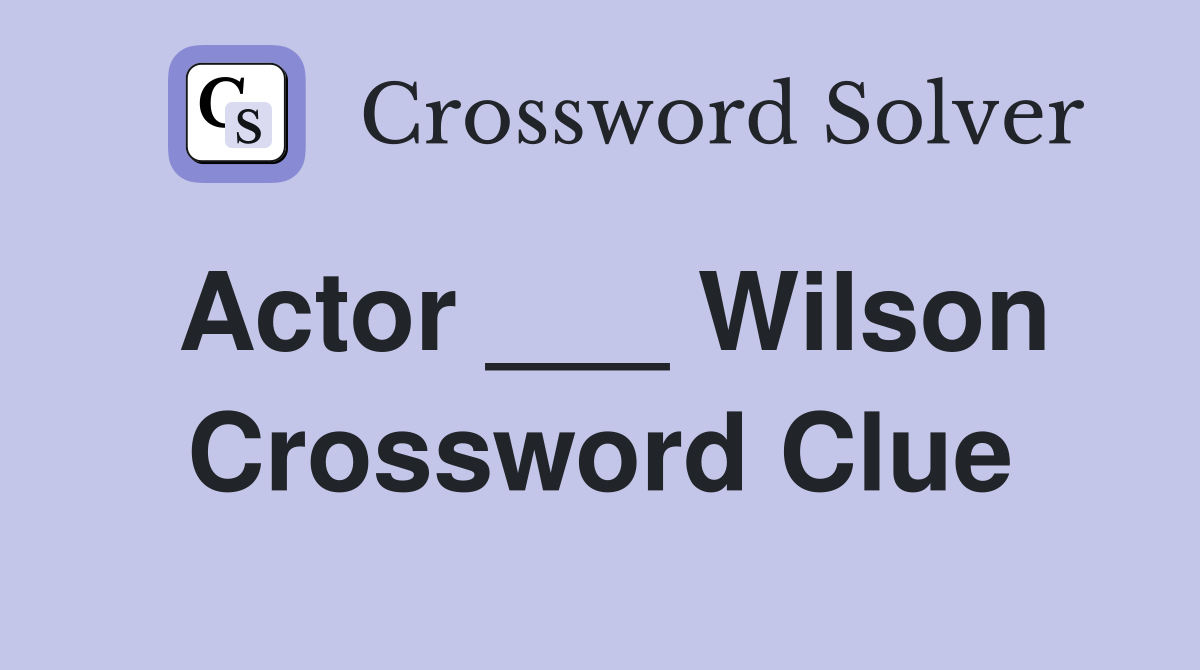 Actor ___ Wilson Crossword Clue