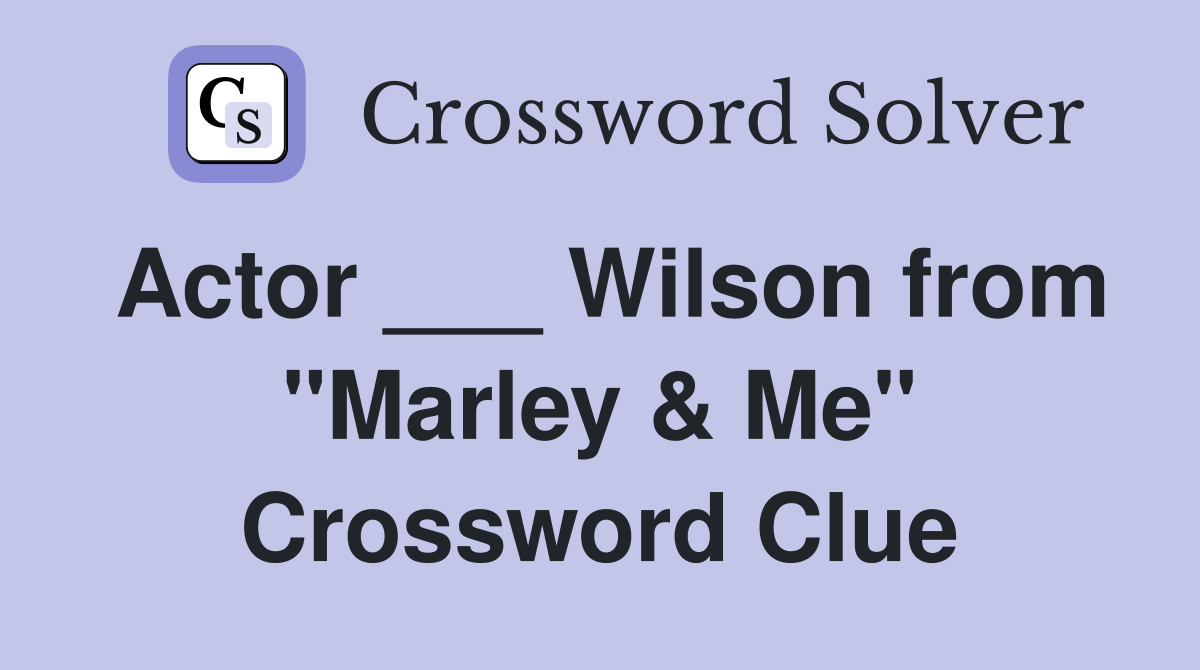Actor ___ Wilson from "Marley & Me" Crossword Clue
