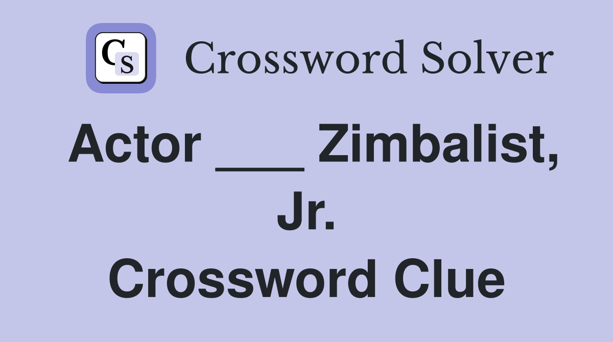 Actor ___ Zimbalist, Jr. Crossword Clue