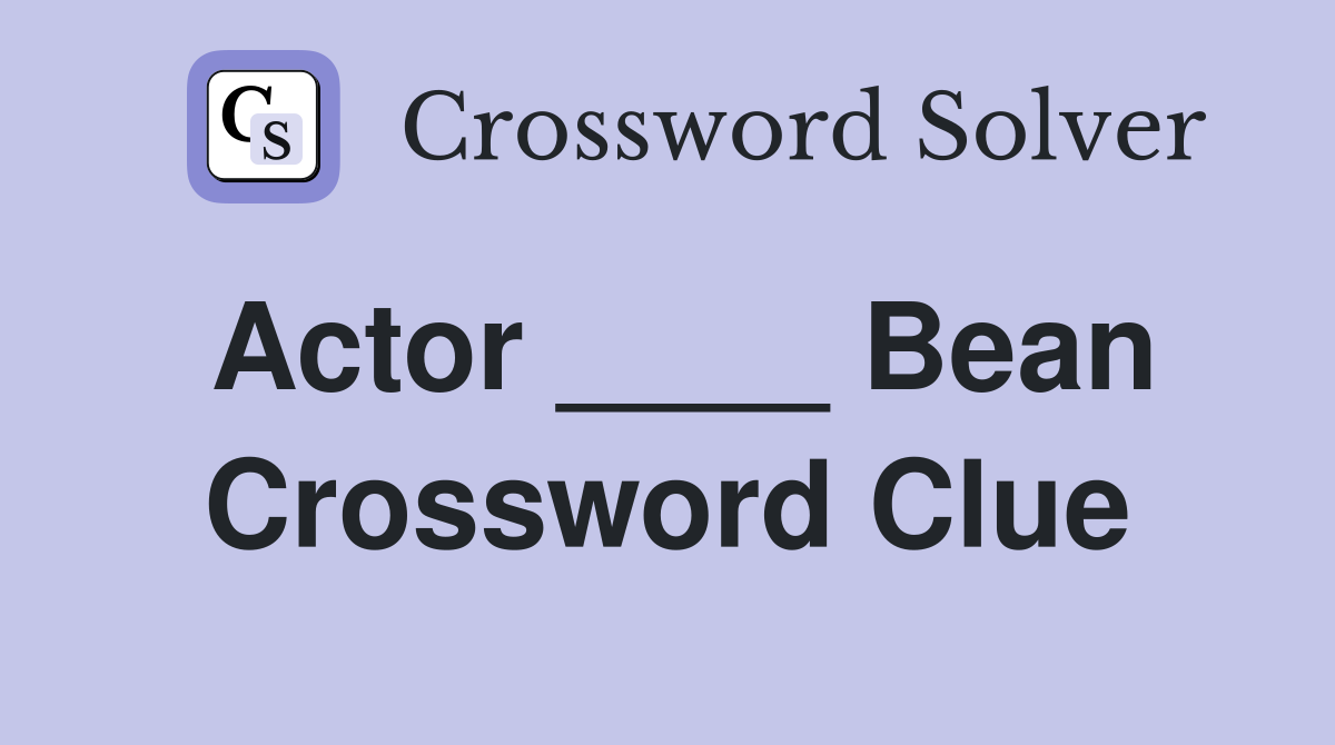 Actor ____ Bean Crossword Clue