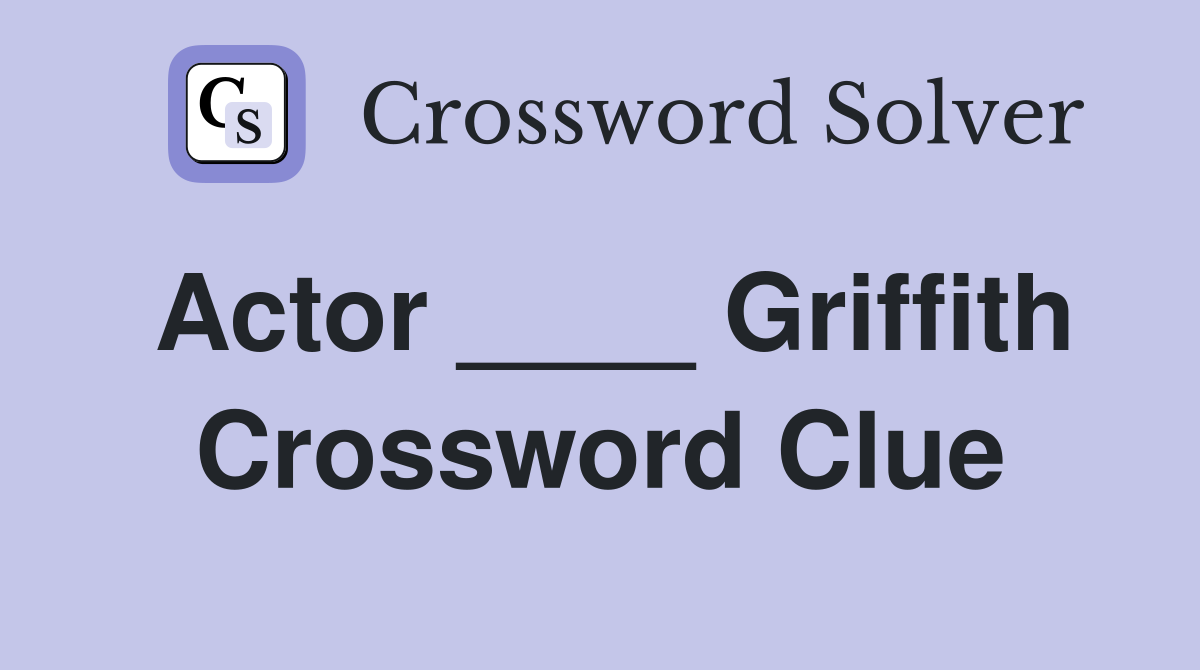 Actor ____ Griffith Crossword Clue