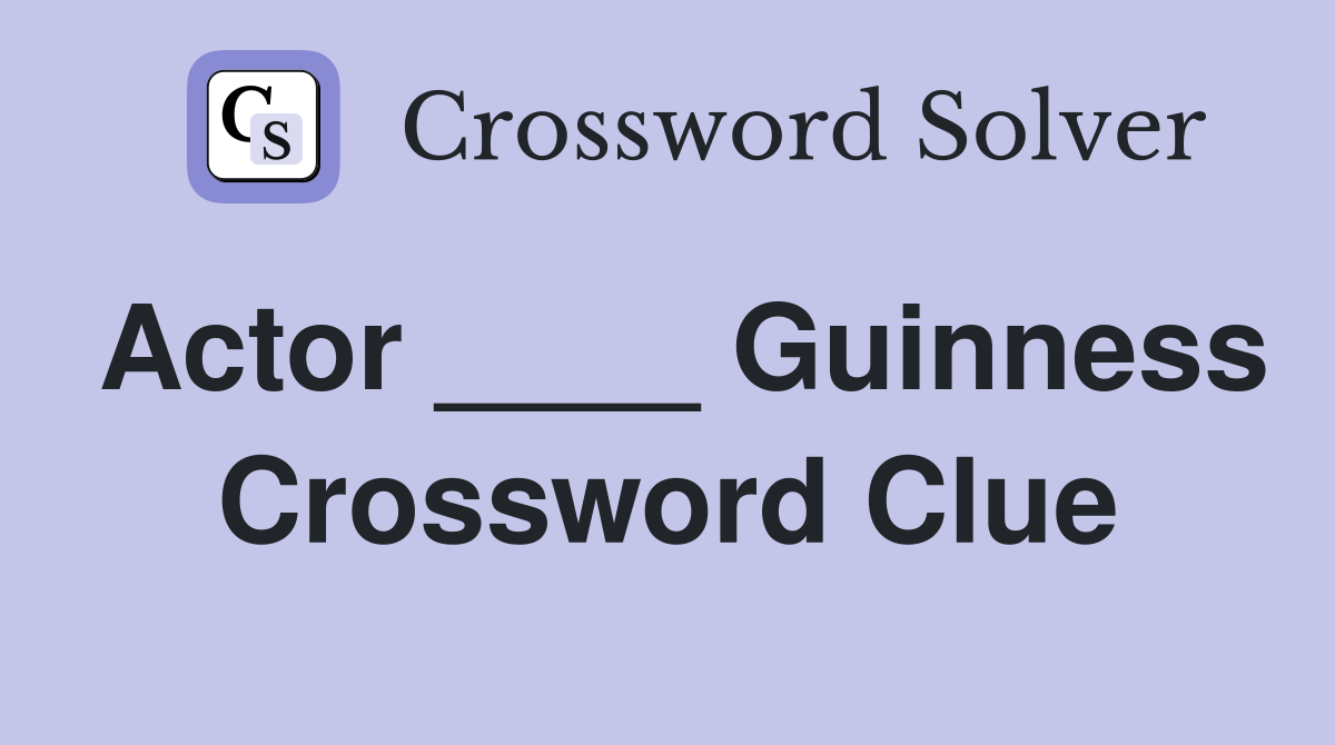 Actor ____ Guinness Crossword Clue