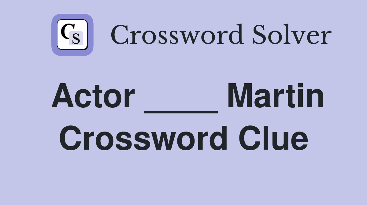 Actor ____ Martin Crossword Clue