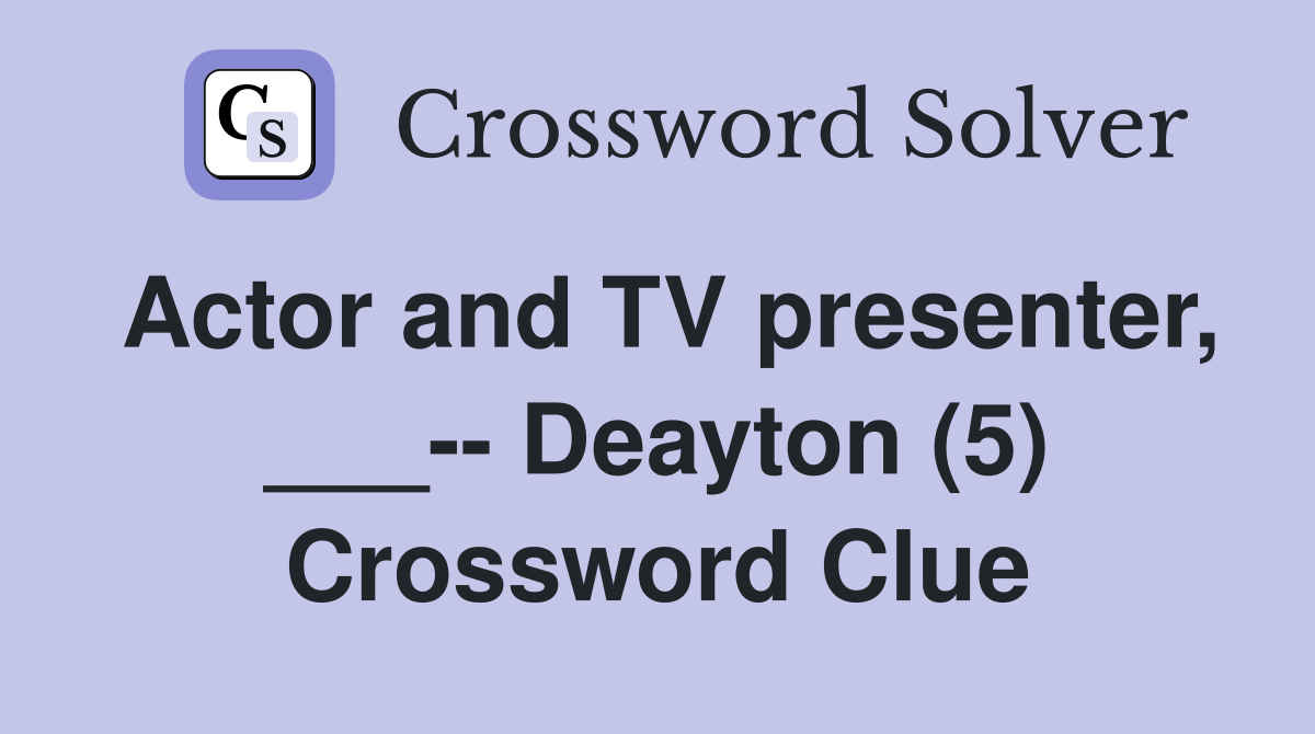 Actor and TV presenter, ___-- Deayton (5) Crossword Clue
