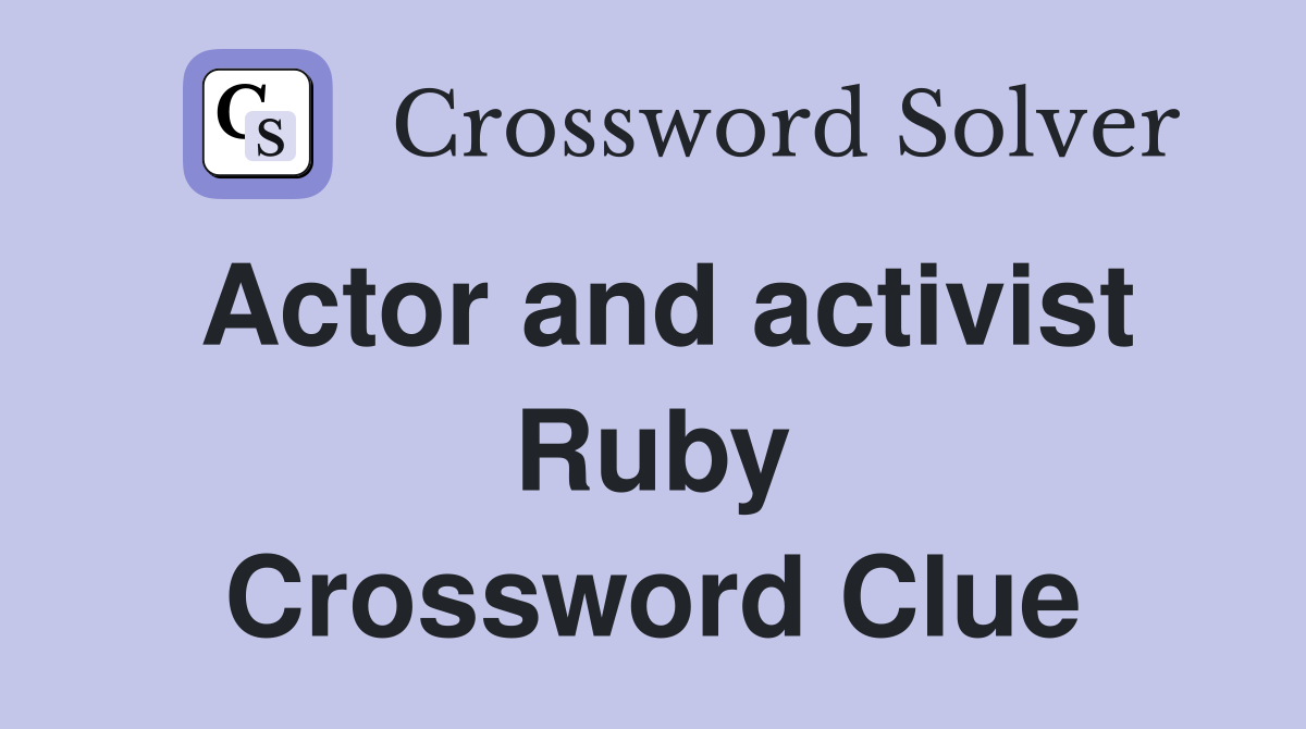 Actor and activist Ruby Crossword Clue