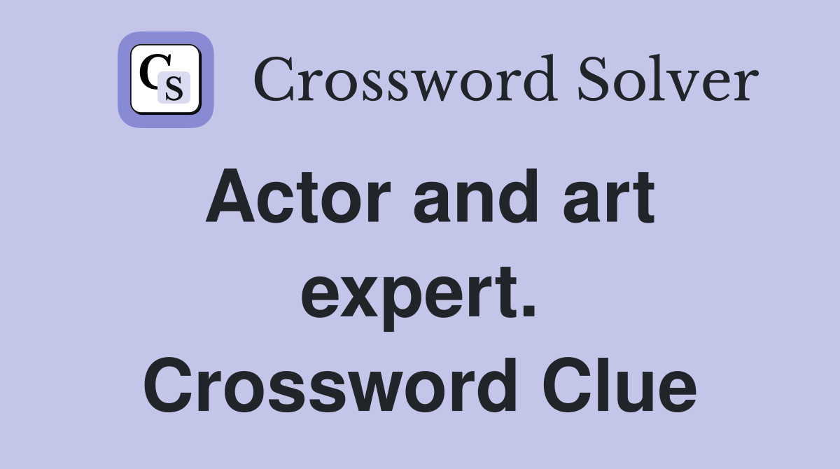Actor and art expert. Crossword Clue