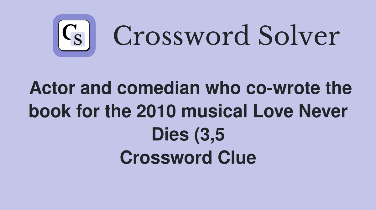 Actor and comedian who co wrote the book for the 2010 musical Love Actor and comedian who co wrote the book for the 2010 musical Love