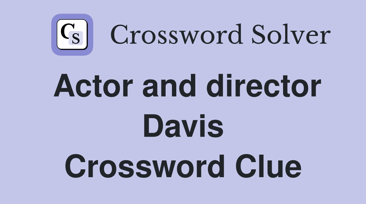 Actor and director Davis Crossword Clue