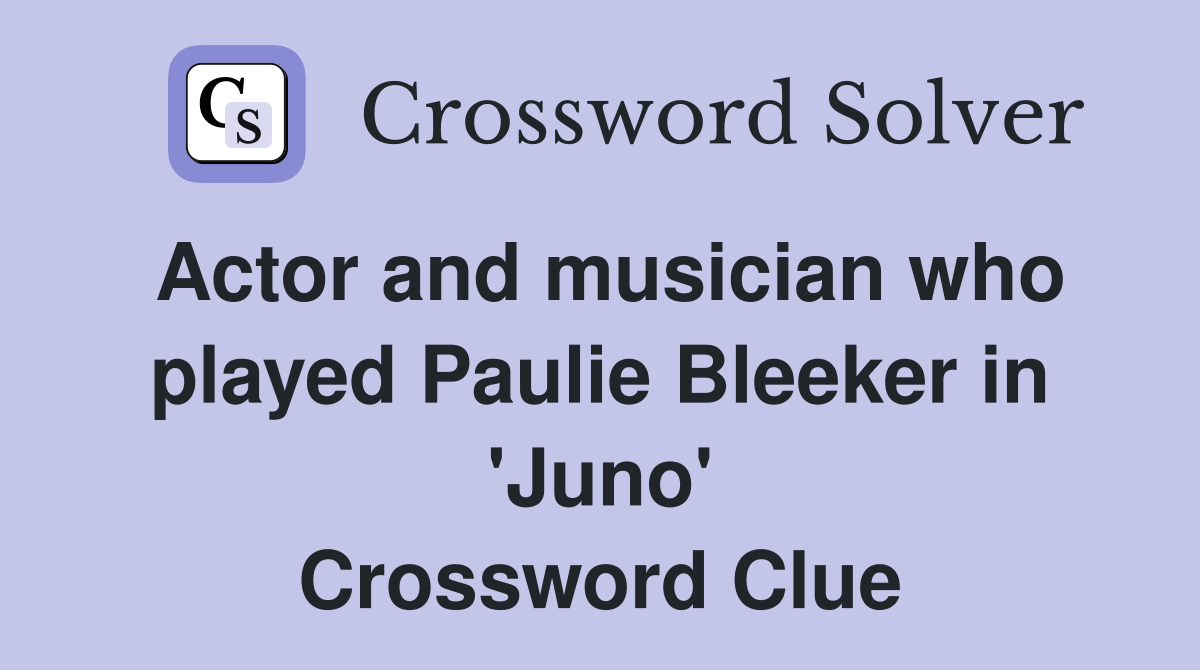 Actor and musician who played Paulie Bleeker in 'Juno' Crossword Clue