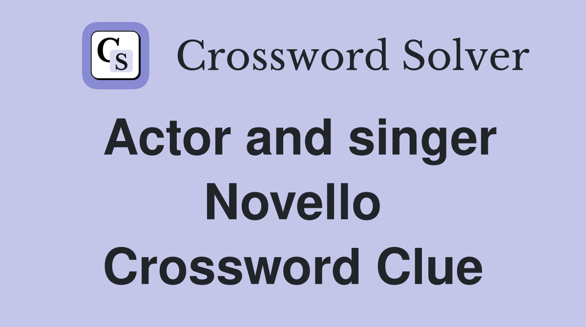 Actor and singer Novello Crossword Clue