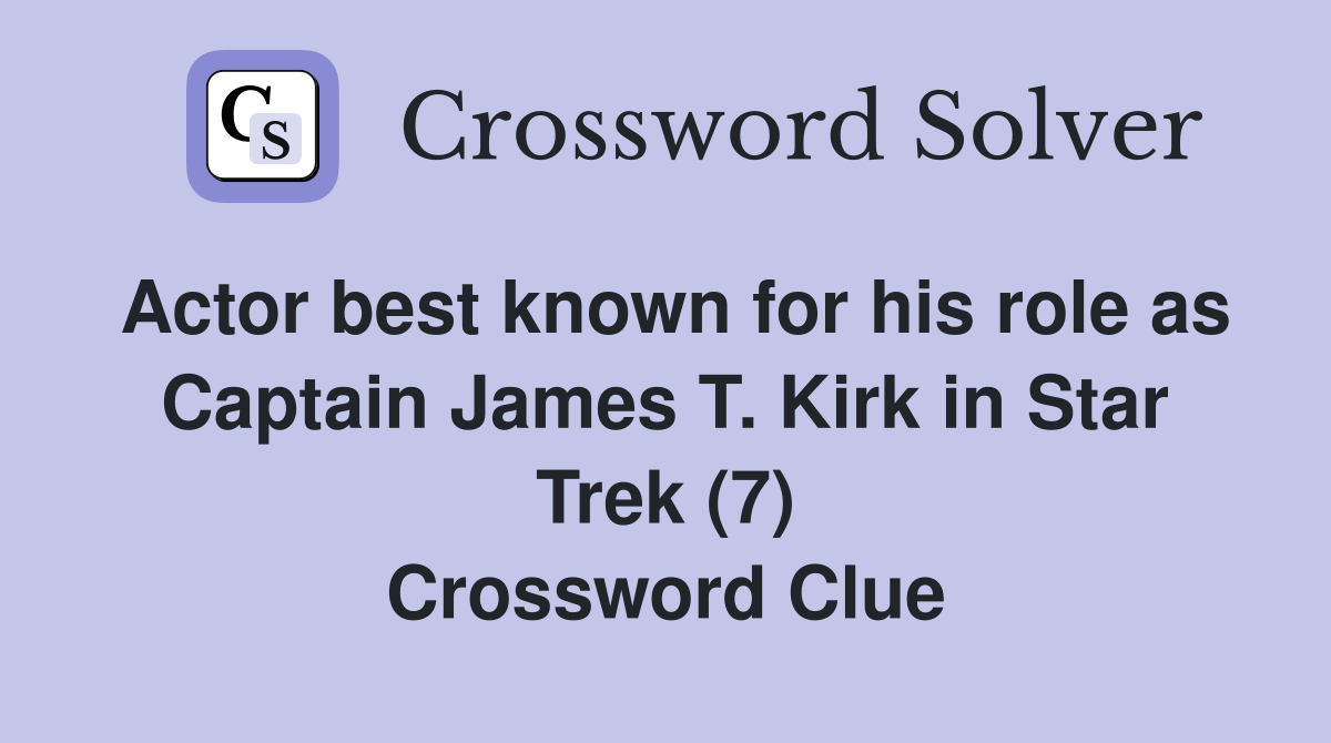 Actor best known for his role as Captain James T. Kirk in Star Trek (7 ...