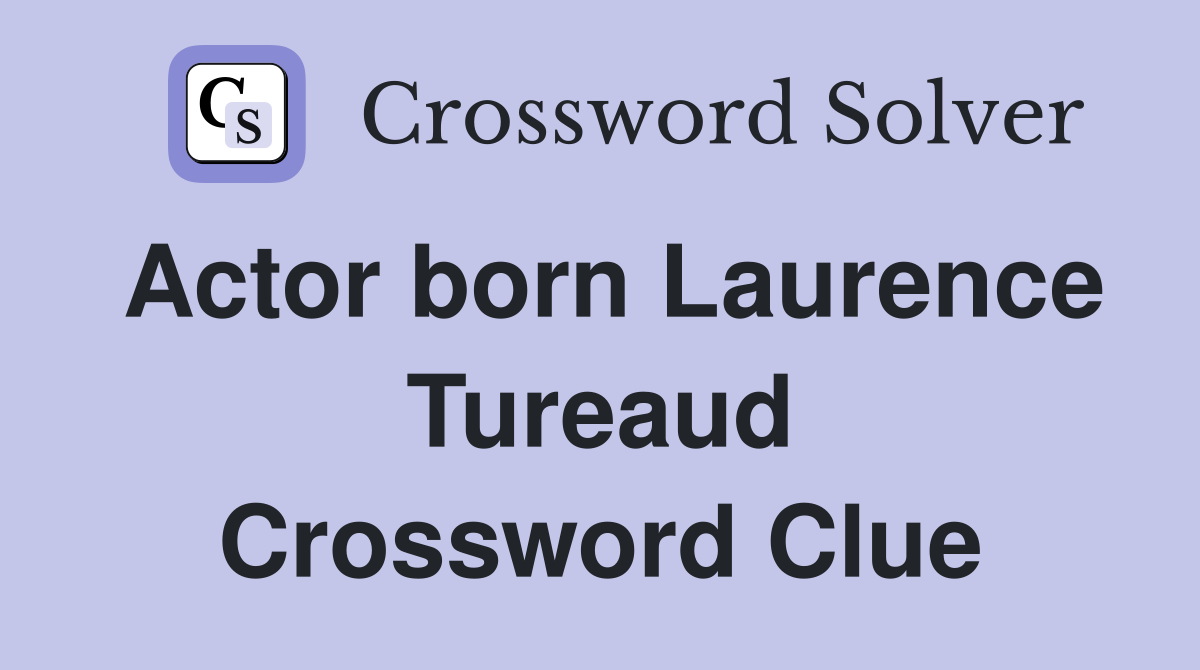Actor born Laurence Tureaud Crossword Clue