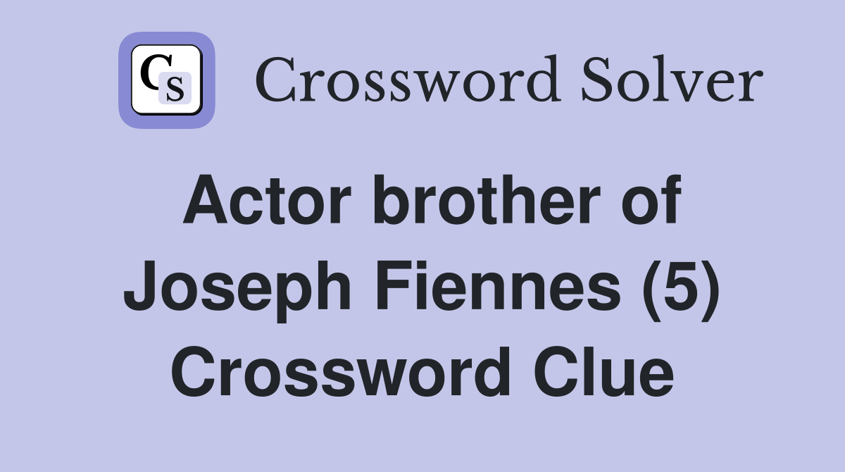 Actor brother of Joseph Fiennes (5) Crossword Clue