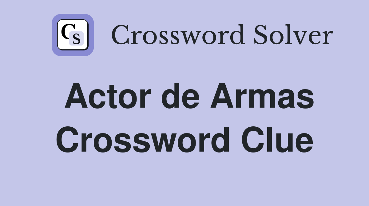 Actor de Armas Crossword Clue