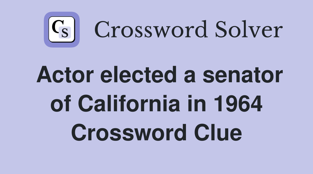 Actor elected a senator of California in 1964 Crossword Clue