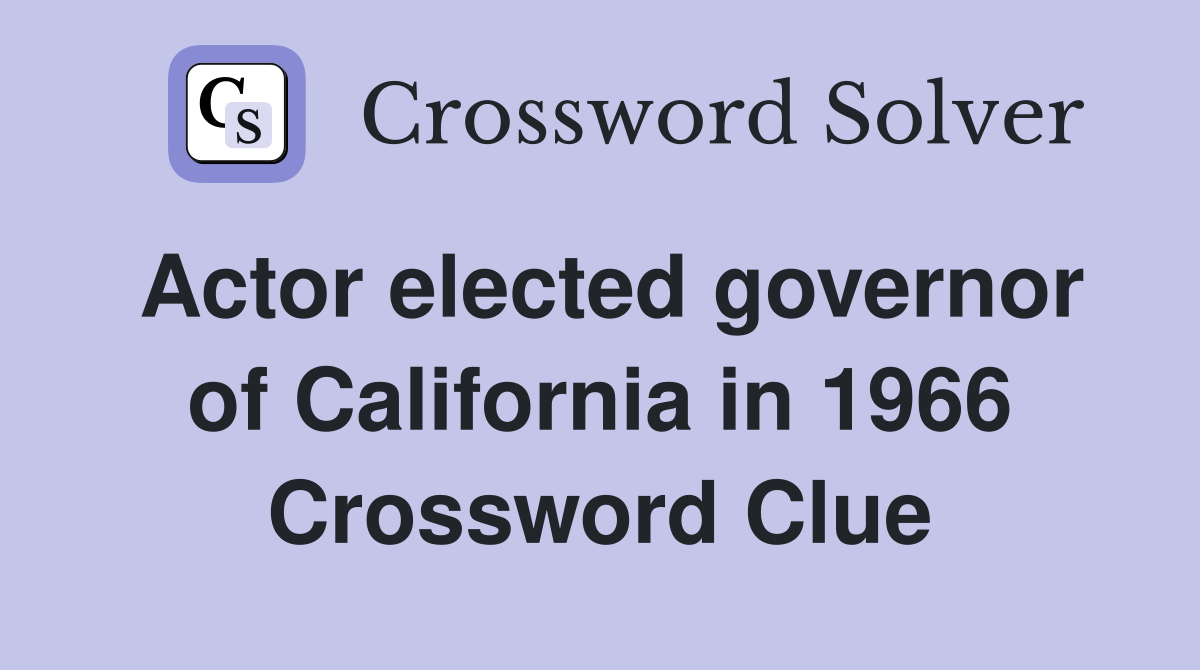 Actor elected governor of California in 1966 Crossword Clue