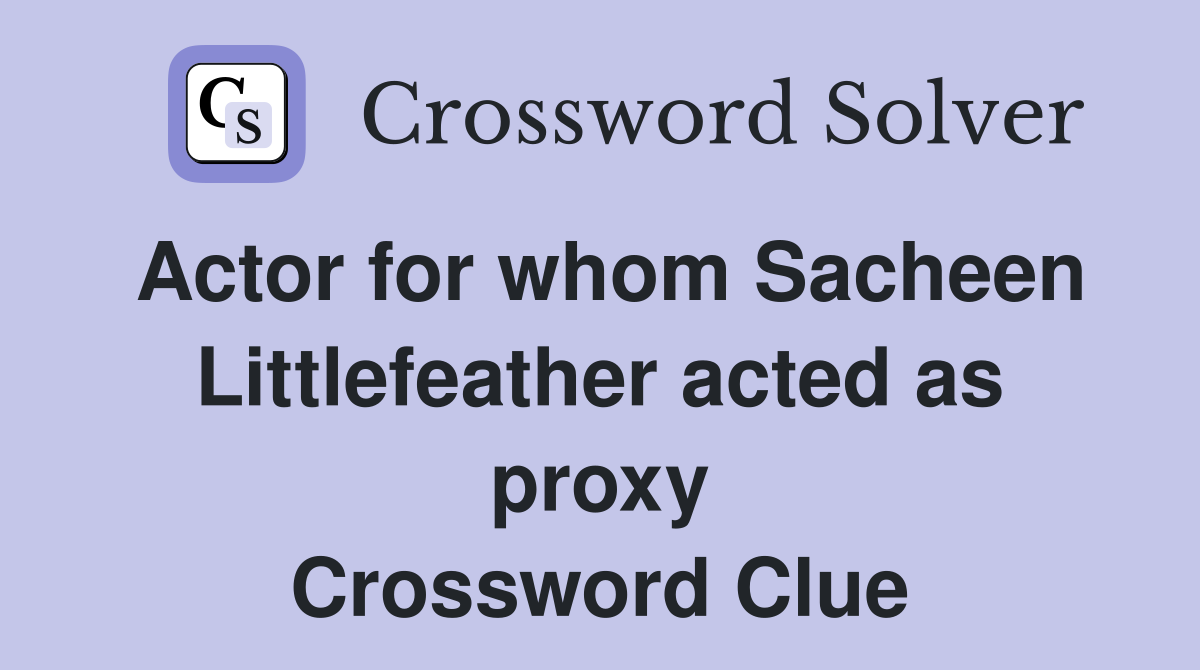 Actor for whom Sacheen Littlefeather acted as proxy Crossword Clue