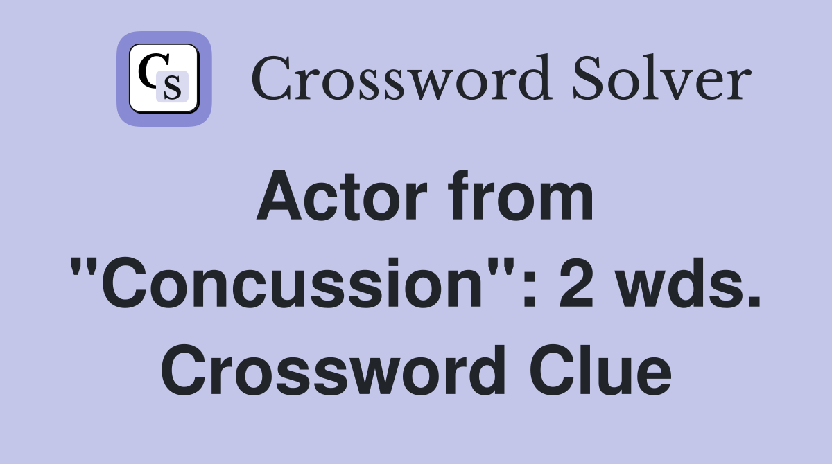 Actor from "Concussion": 2 wds. Crossword Clue