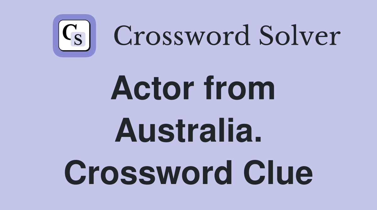 Actor from Australia. Crossword Clue