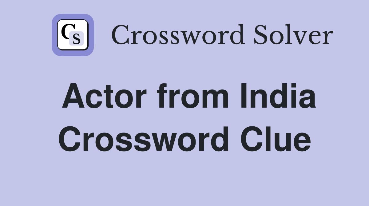 Actor from India Crossword Clue
