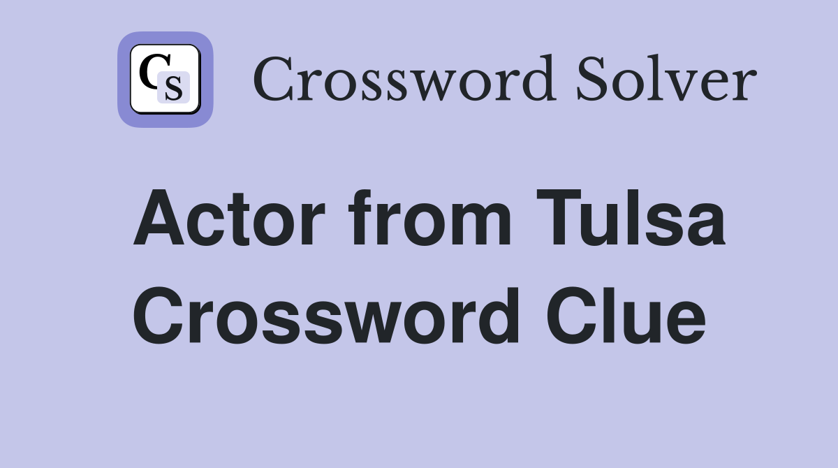 Actor from Tulsa Crossword Clue