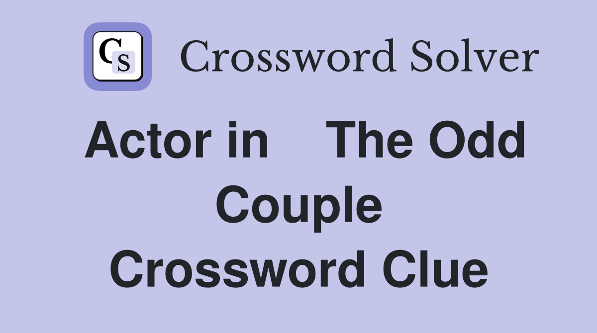 Actor in    The Odd Couple Crossword Clue