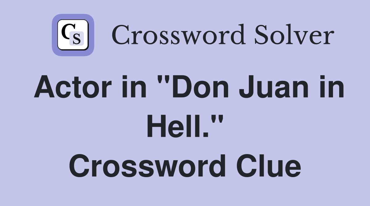 Actor in "Don Juan in Hell." Crossword Clue