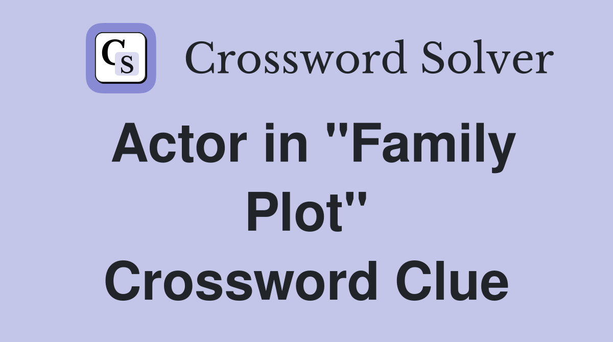 Actor in "Family Plot" Crossword Clue