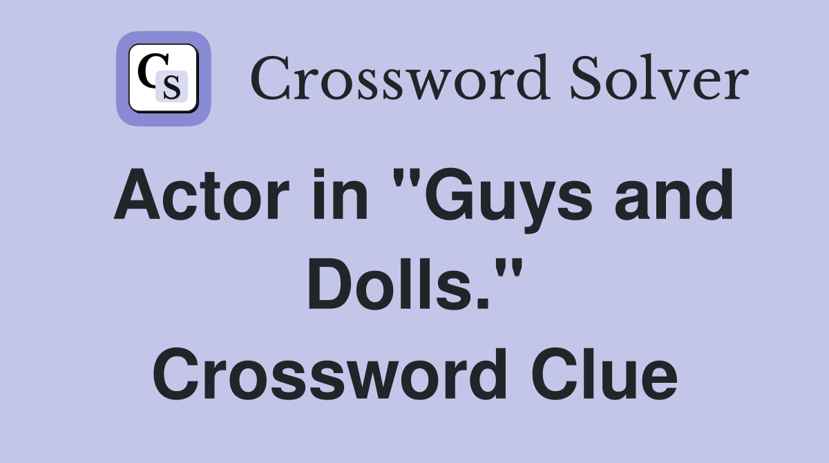Actor in "Guys and Dolls." Crossword Clue