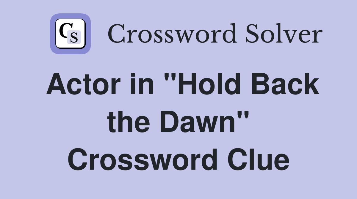 Actor in "Hold Back the Dawn" Crossword Clue