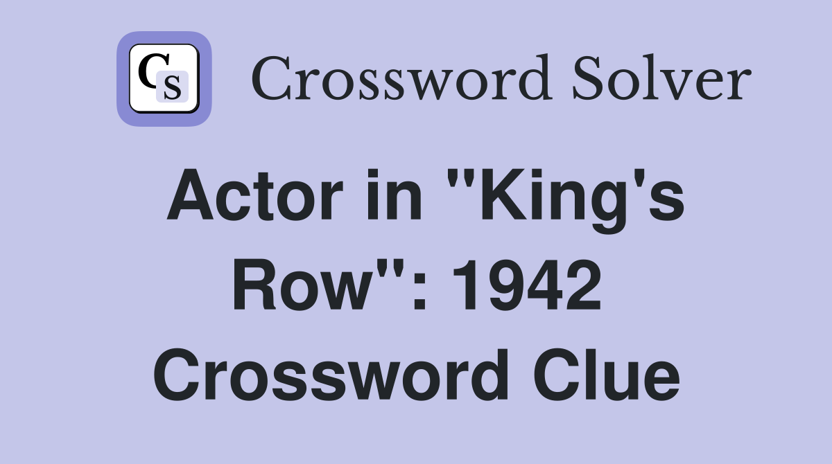 Actor in "King's Row": 1942 Crossword Clue