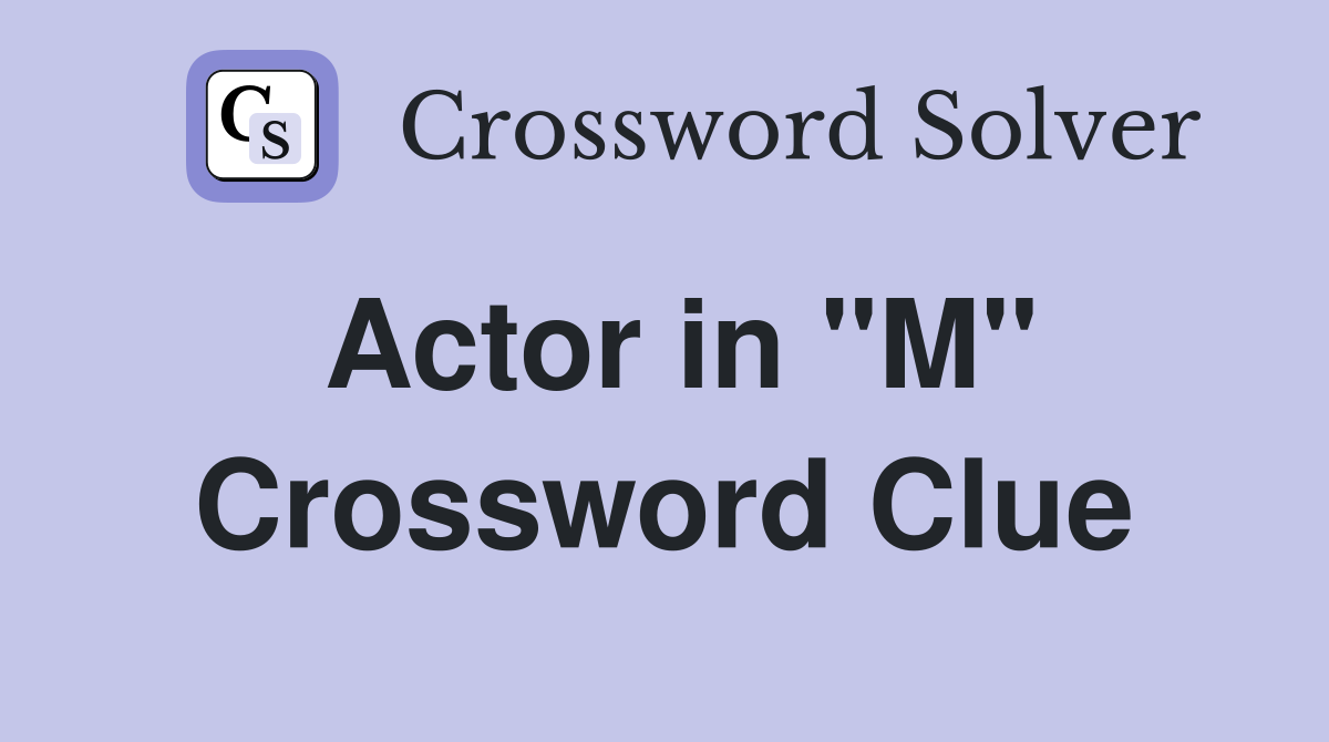 Actor in "M" Crossword Clue