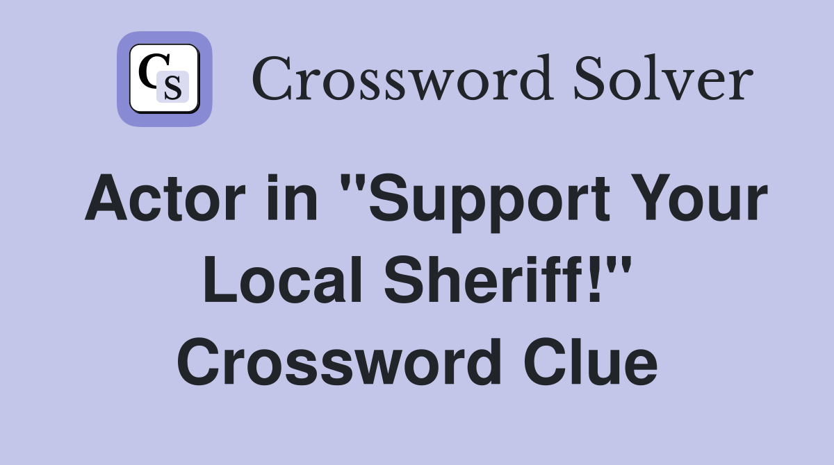 Actor in "Support Your Local Sheriff!" Crossword Clue