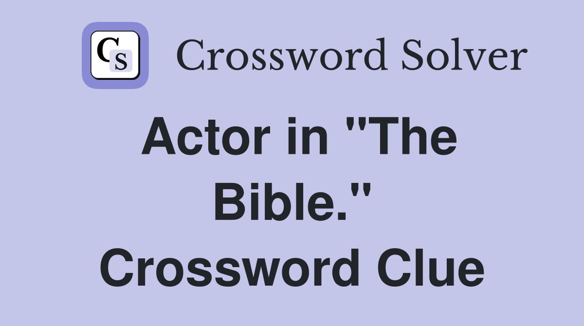 Actor in "The Bible." Crossword Clue