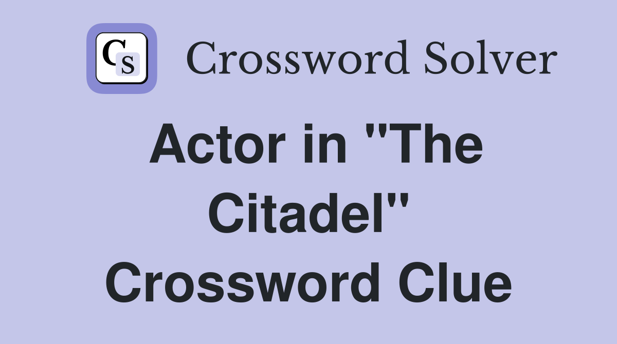 Actor in "The Citadel" Crossword Clue
