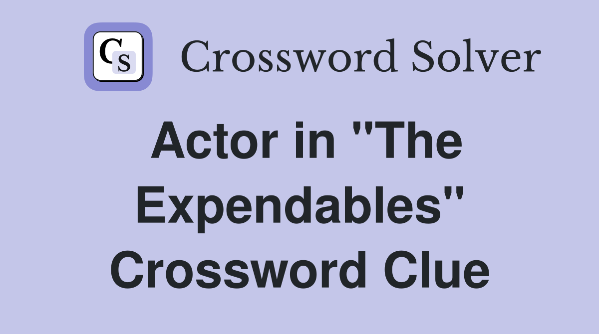 Actor in "The Expendables" Crossword Clue
