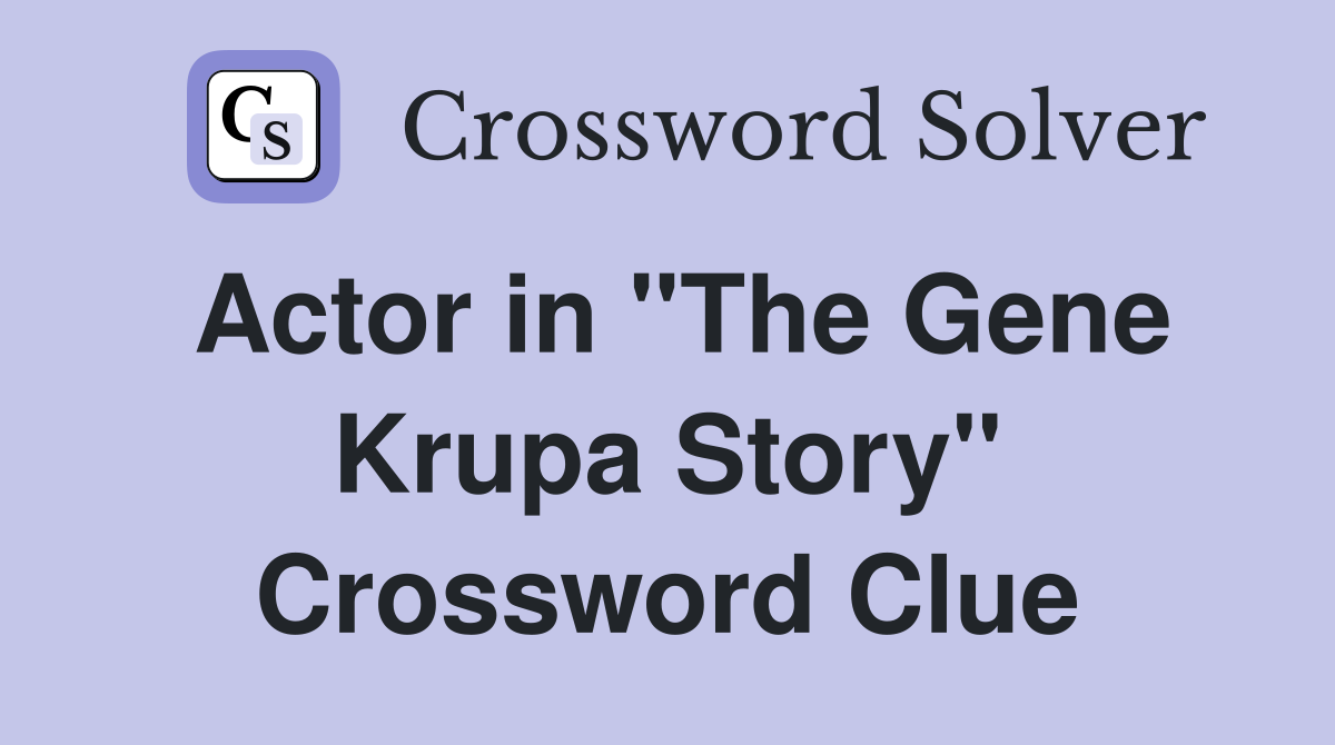 Actor in "The Gene Krupa Story" Crossword Clue