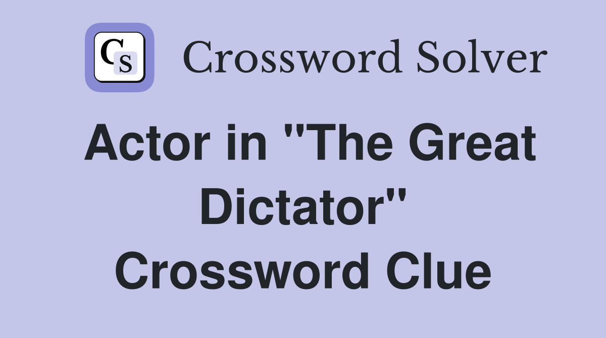 Actor in "The Great Dictator" Crossword Clue