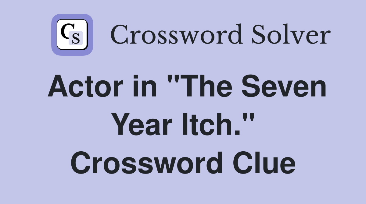 Actor in "The Seven Year Itch." Crossword Clue