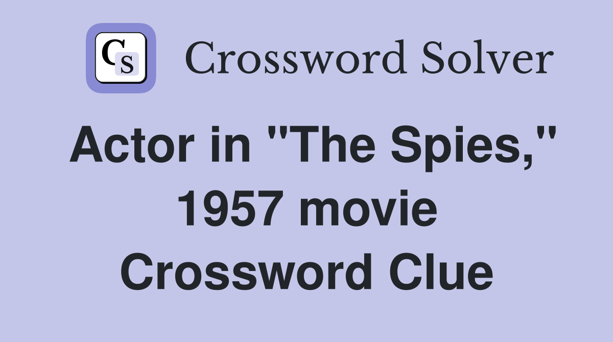 Actor in "The Spies," 1957 movie Crossword Clue