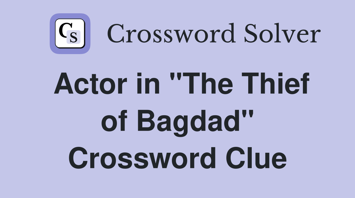 Actor in "The Thief of Bagdad" Crossword Clue