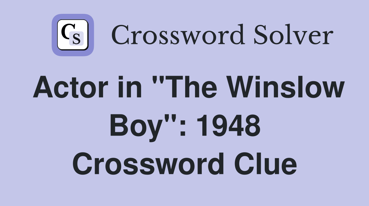 Actor in "The Winslow Boy": 1948 Crossword Clue