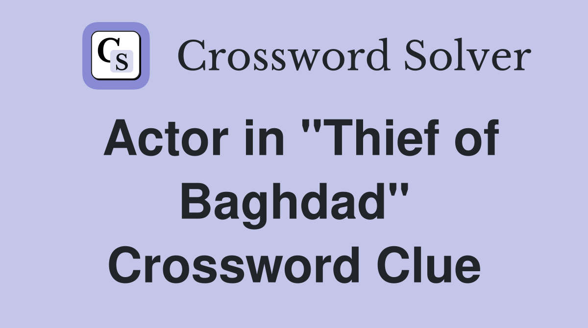 Actor in "Thief of Baghdad" Crossword Clue